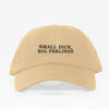 SMALL DICK BIG FEELINGS - Dad Hat